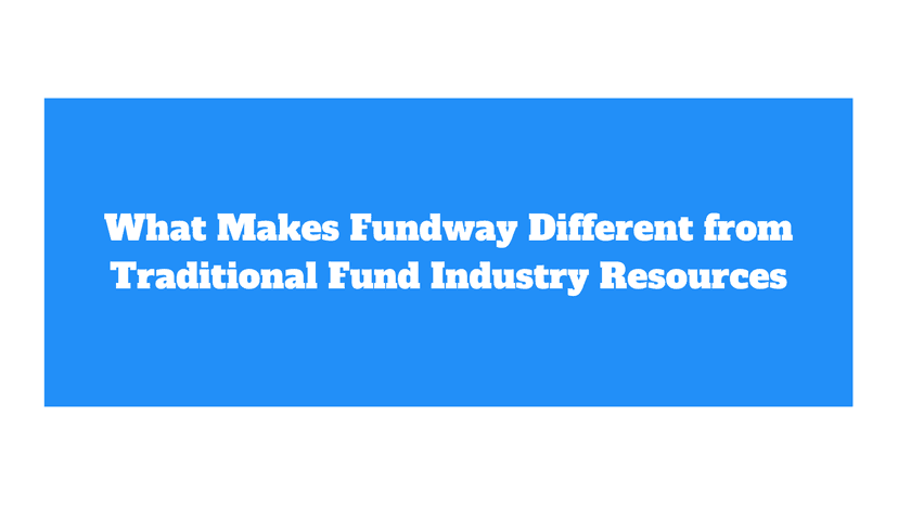 What Makes Fundway Different from Traditional Fund Industry Resources